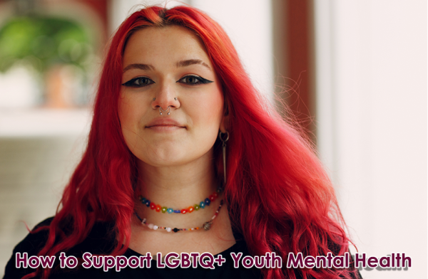 Young woman with bright red hair looks determined at the camera. Text overlay reads "How to Support LGBTQ+ Youth Mental Health."